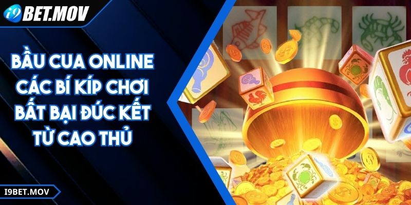 Bầu Cua Online Các Bí Kíp Chơi Bất Bại Đúc Kết Từ Cao Thủ