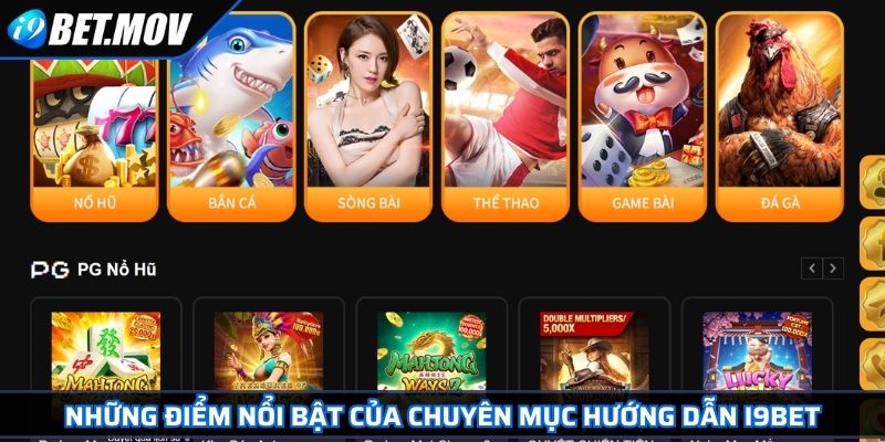 Những điểm nổi bật của chuyên mục hướng dẫn I9BET