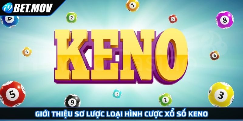 Keno Bật Mí Cách Chơi Tổng Quát Và Bí Kíp Giành Chiến Thắng 2 Giới thiệu sơ lược loại hình cược xổ số Keno