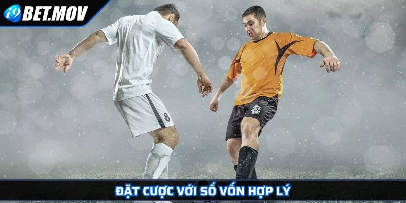 Kèo Cược Hiệp 2 i9Bet – Chiến Thuật Đặt Cược Thông Minh 3 Đặt cược với số vốn hợp lý