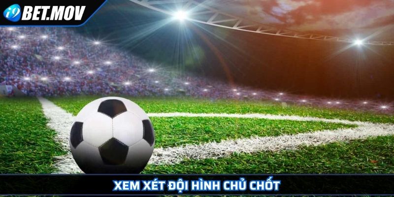 Kèo Phạt Góc – Loại Kèo Hấp Dẫn Trong Cá Cược Bóng Đá 4 Xem xét đội hình chủ chốt