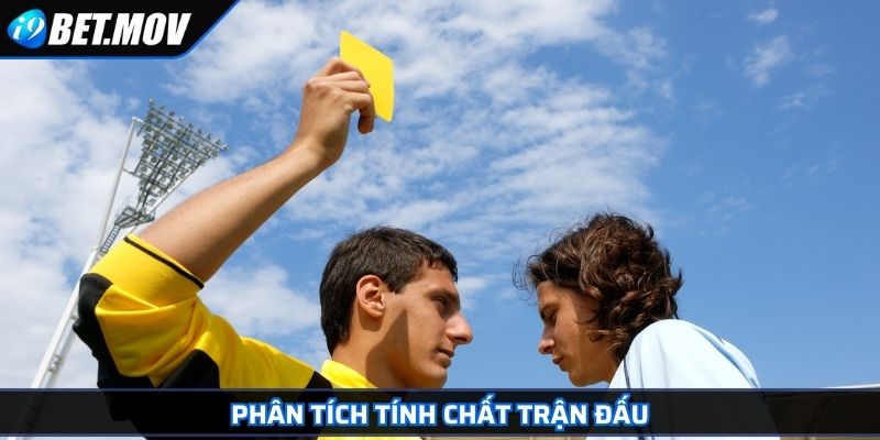 Phân tích tính chất trận đấu