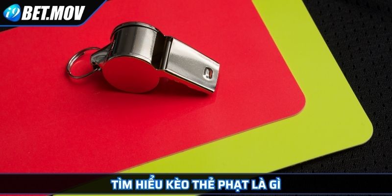 Tìm hiểu kèo thẻ phạt là gì