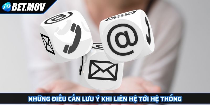 Liên Hệ 3 Những điều cần lưu ý khi liên hệ tới hệ thống
