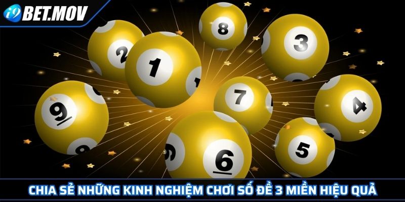 Chia sẻ những kinh nghiệm chơi số đề 3 miền hiệu quả