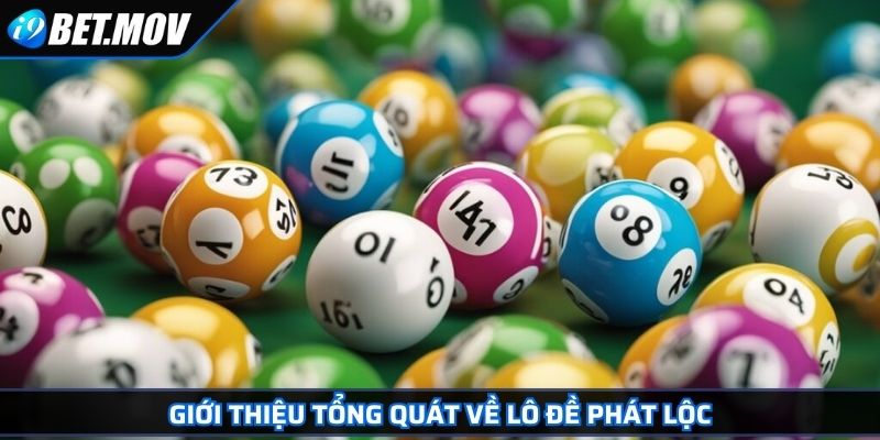 Lô Đề Phát Lộc Bật Mí Chiến Lược Vàng Chinh Phục Mọi Con Số 2 Giới thiệu tổng quát về lô đề Phát Lộc