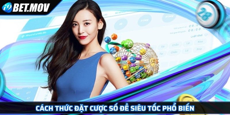 Lô Đề Siêu Tốc Và Kinh Nghiệm Tham Gia Chơi Để Chiến Thắng 3 Cách thức đặt cược số đề siêu tốc phổ biến