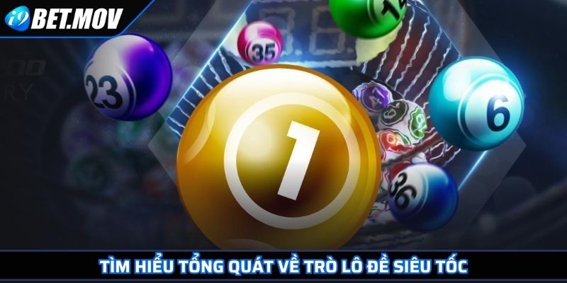 Lô Đề Siêu Tốc Và Kinh Nghiệm Tham Gia Chơi Để Chiến Thắng 2 Tìm hiểu tổng quát về trò lô đề siêu tốc