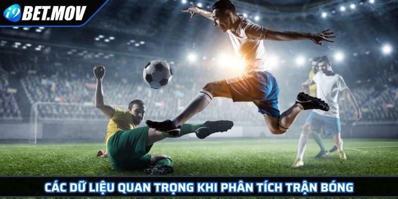 Các dữ liệu quan trọng khi phân tích trận bóng