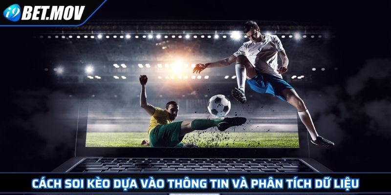 Cách soi kèo dựa vào thông tin và phân tích dữ liệu