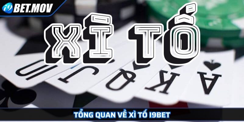 Tổng quan về Xì Tố I9BET